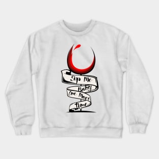 Sip Me Baby One More Time. Crewneck Sweatshirt